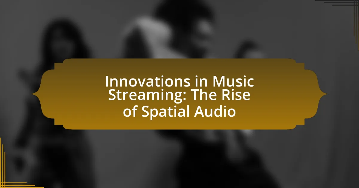 Innovations in Music Streaming: The Rise of Spatial Audio