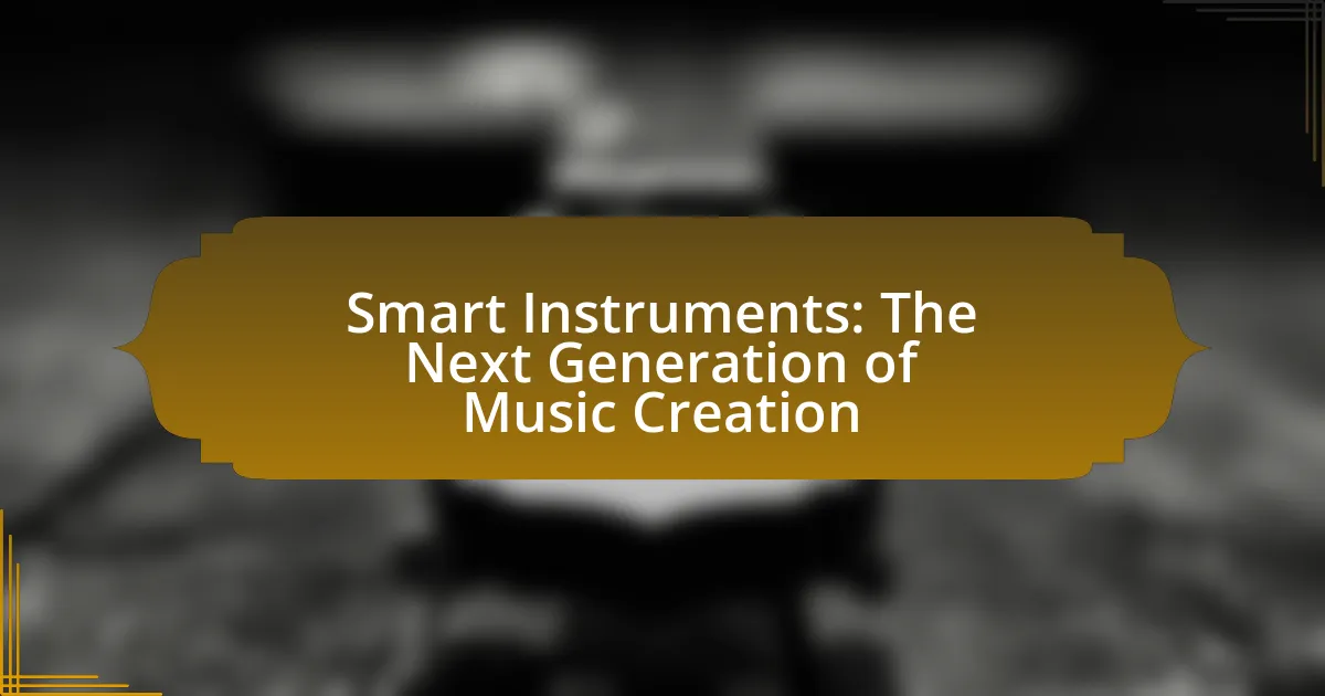 Smart Instruments: The Next Generation of Music Creation