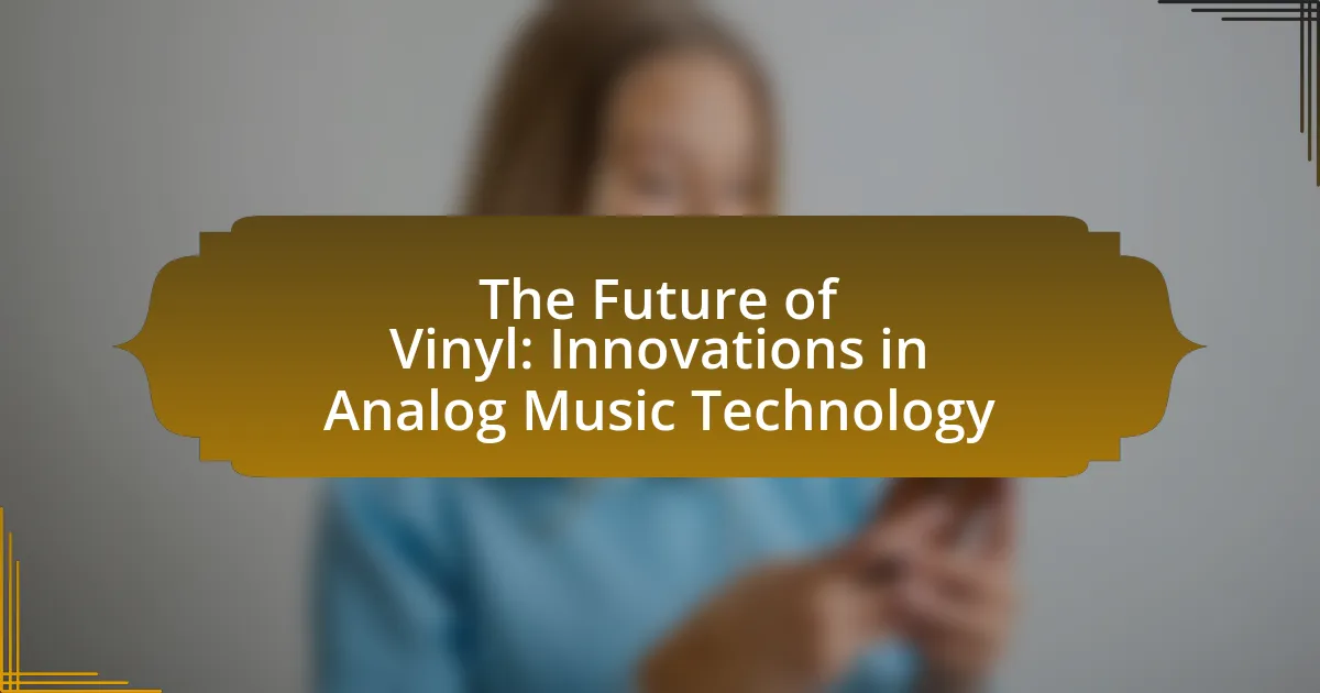 The Future of Vinyl: Innovations in Analog Music Technology