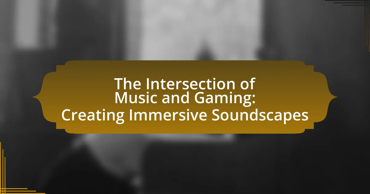 The Intersection of Music and Gaming: Creating Immersive Soundscapes