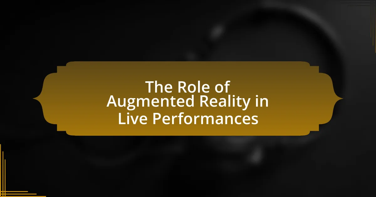 The Role of Augmented Reality in Live Performances