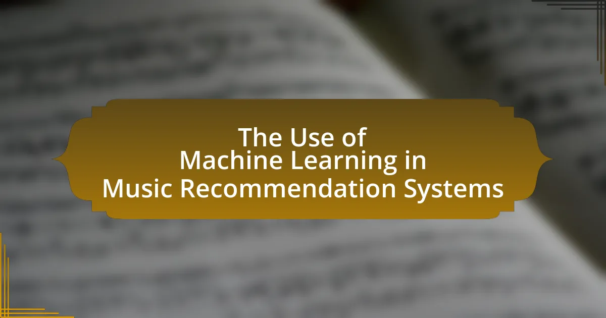 The Use of Machine Learning in Music Recommendation Systems