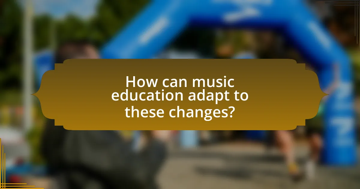 How can music education adapt to these changes?
