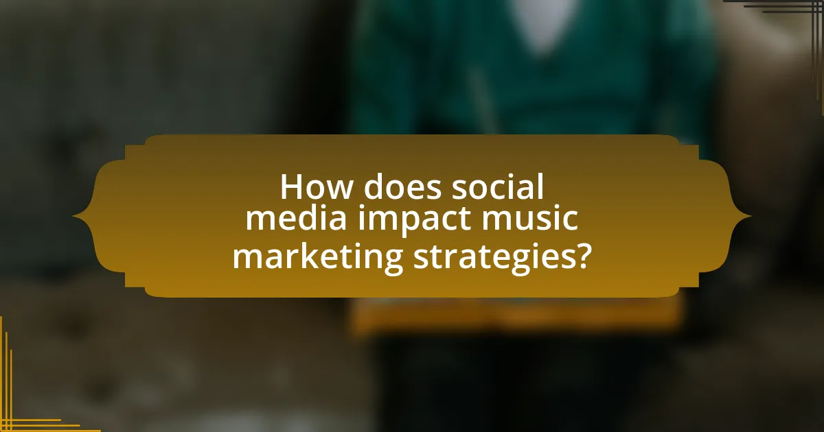 How does social media impact music marketing strategies?