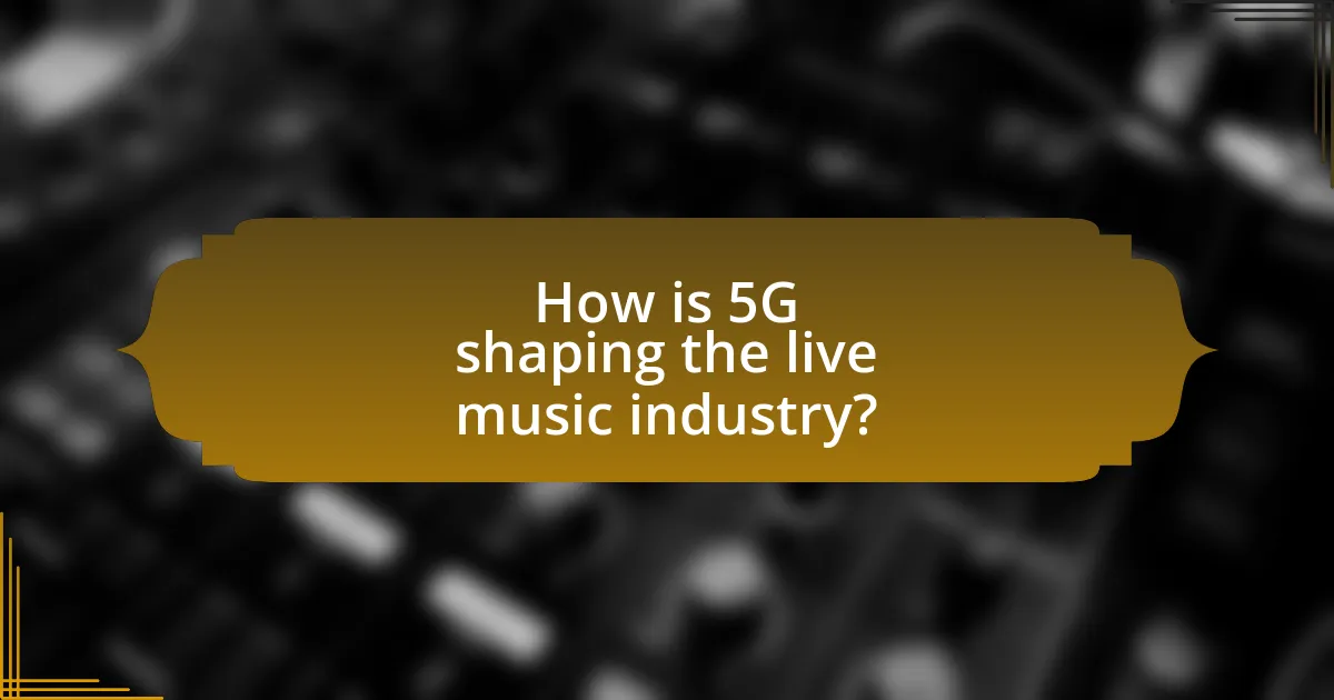 How is 5G shaping the live music industry?