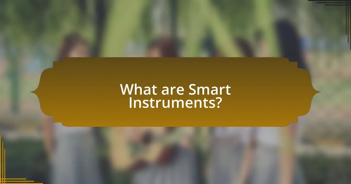 What are Smart Instruments?