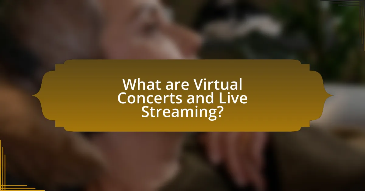 What are Virtual Concerts and Live Streaming?