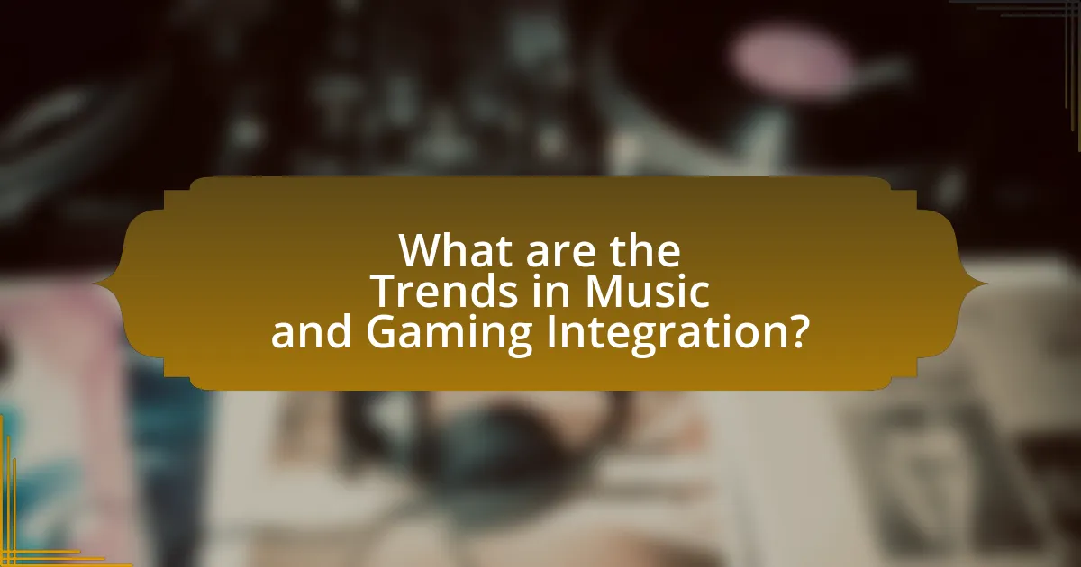 What are the Trends in Music and Gaming Integration?