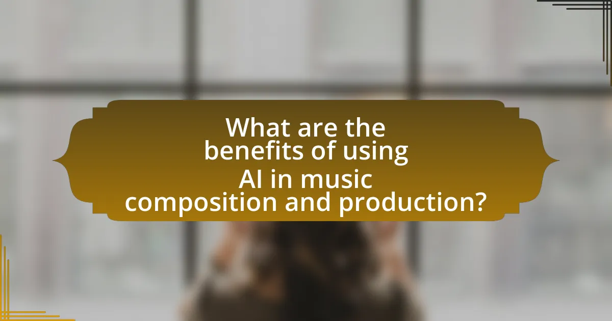 What are the benefits of using AI in music composition and production?