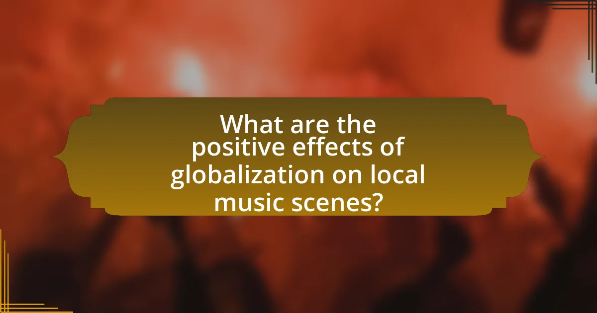 What are the positive effects of globalization on local music scenes?
