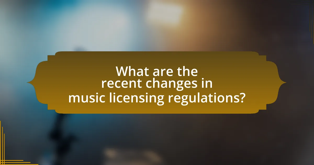 What are the recent changes in music licensing regulations?