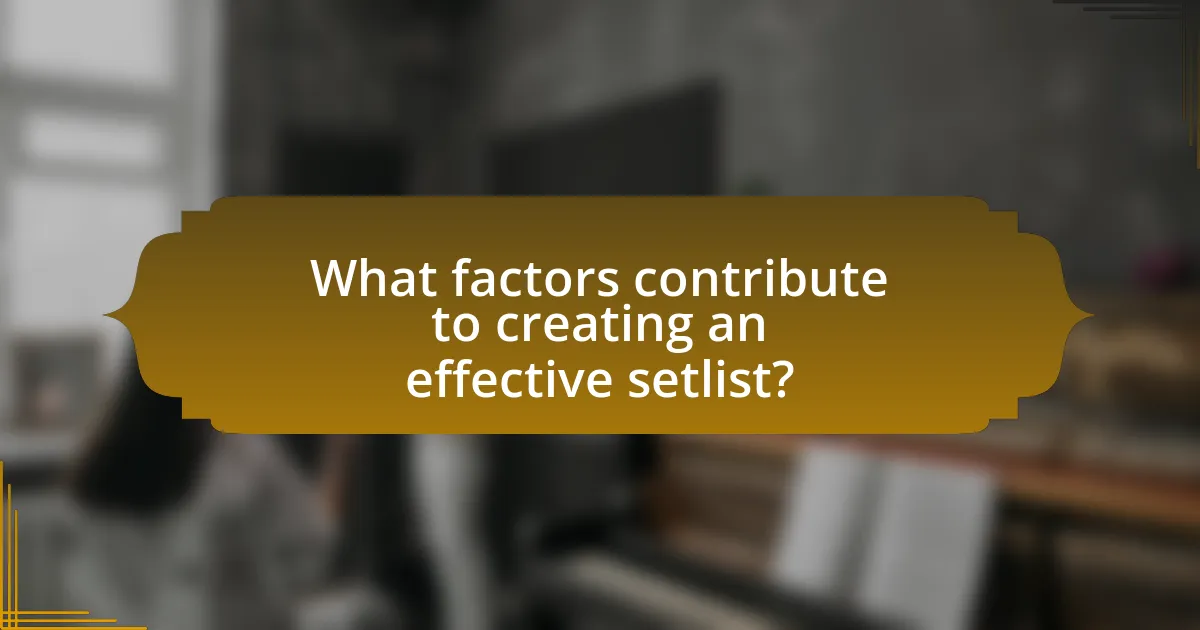 What factors contribute to creating an effective setlist?