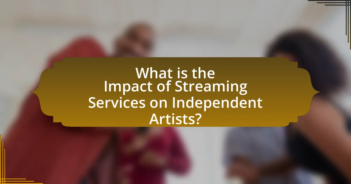 What is the Impact of Streaming Services on Independent Artists?
