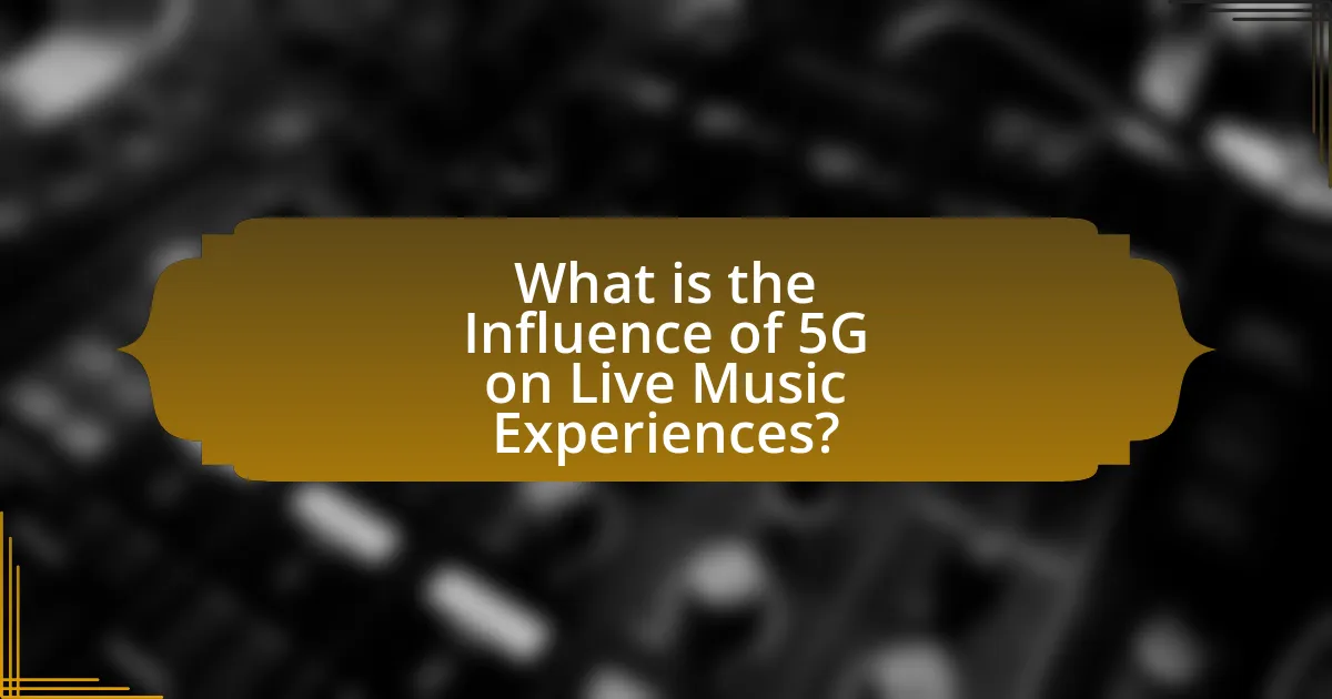 What is the Influence of 5G on Live Music Experiences?