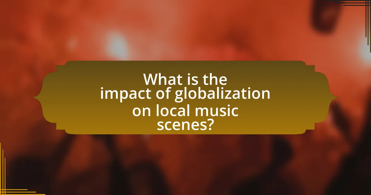 What is the impact of globalization on local music scenes?