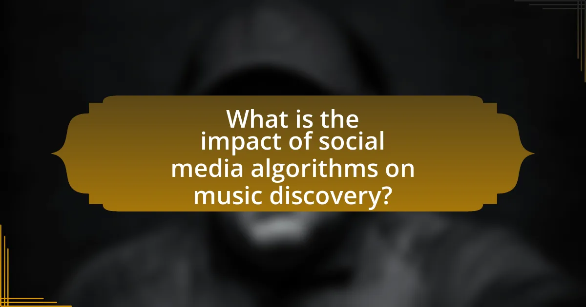 What is the impact of social media algorithms on music discovery?