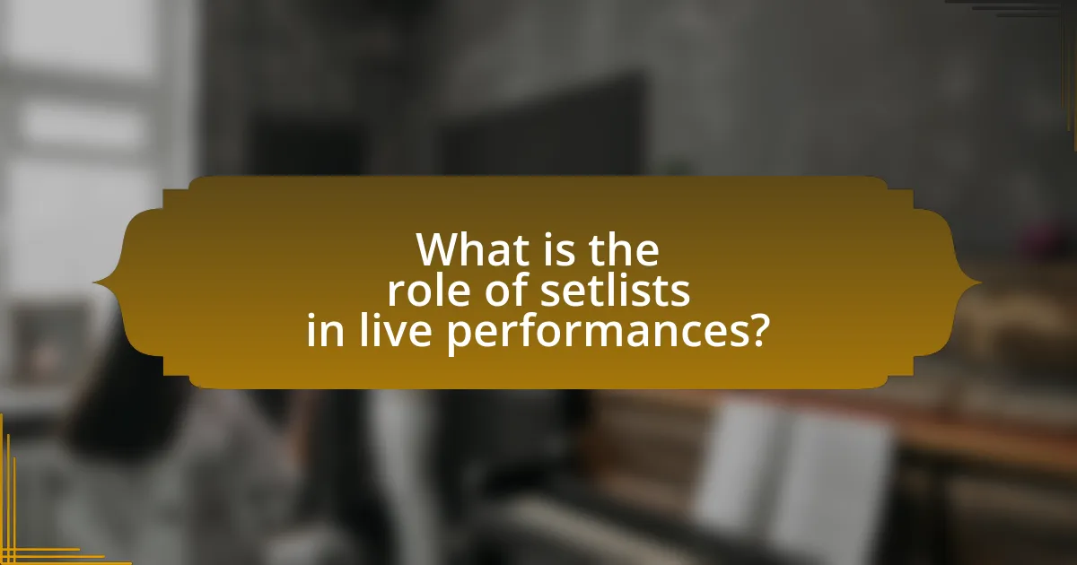 What is the role of setlists in live performances?